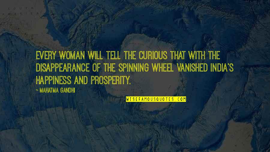 Spinning Wheel Quotes By Mahatma Gandhi: Every woman will tell the curious that with