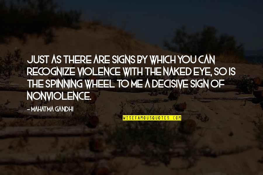Spinning Wheel Quotes By Mahatma Gandhi: Just as there are signs by which you