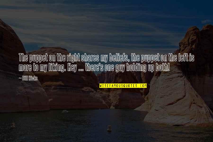Spinnock Quotes By Bill Hicks: The puppet on the right shares my beliefs, Spinnock Quotes By Bill Hicks: The puppet on the right shares my beliefs,