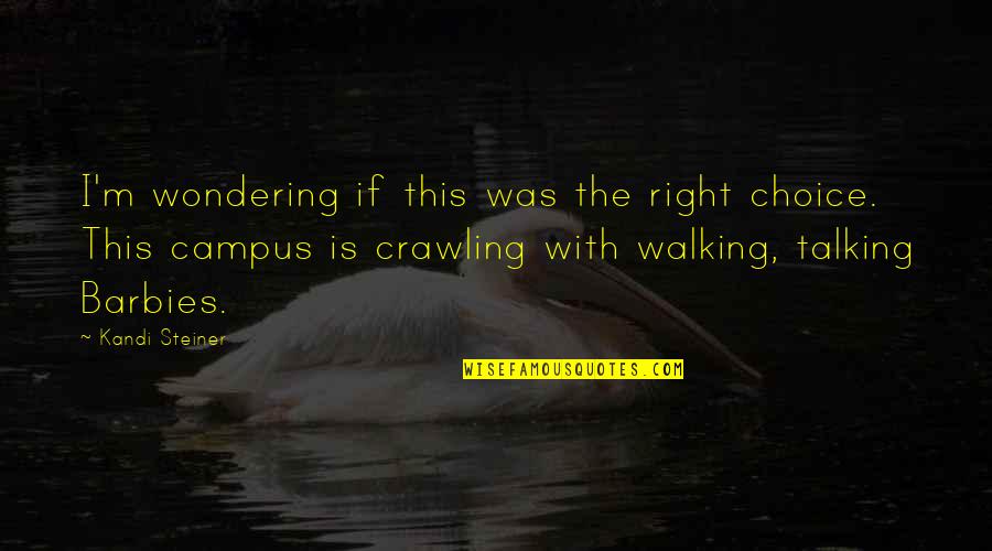 Spinntrap15 Quotes By Kandi Steiner: I'm wondering if this was the right choice. Spinntrap15 Quotes By Kandi Steiner: I'm wondering if this was the right choice.