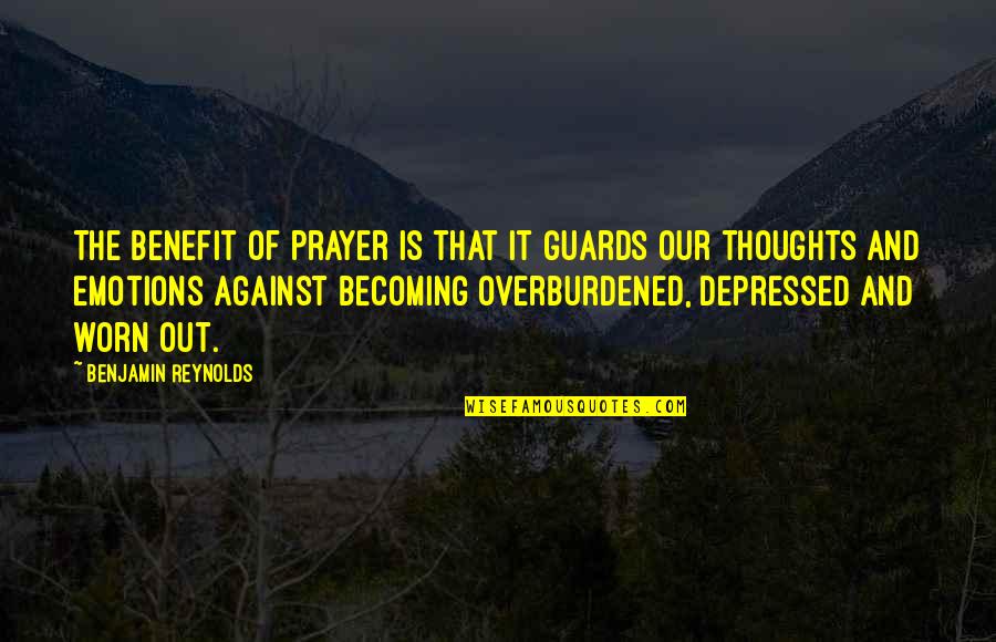 Spinny Quotes By Benjamin Reynolds: The benefit of prayer is that it guards