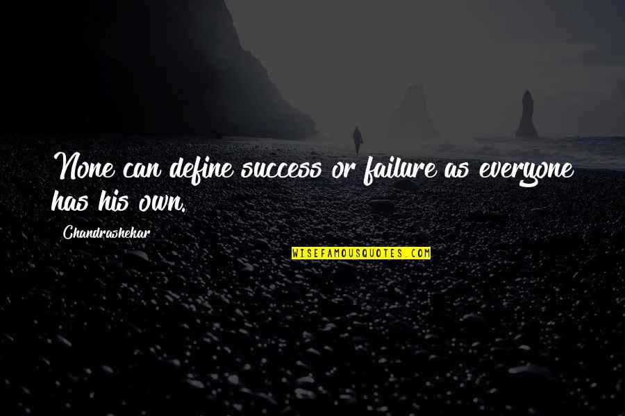 Spinoffery Quotes By Chandrashekar: None can define success or failure as everyone Spinoffery Quotes By Chandrashekar: None can define success or failure as everyone