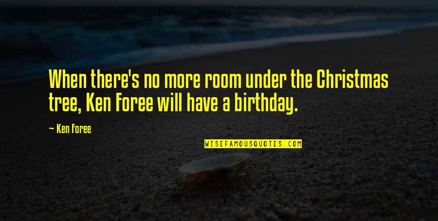 Spinoffery Quotes By Ken Foree: When there's no more room under the Christmas
