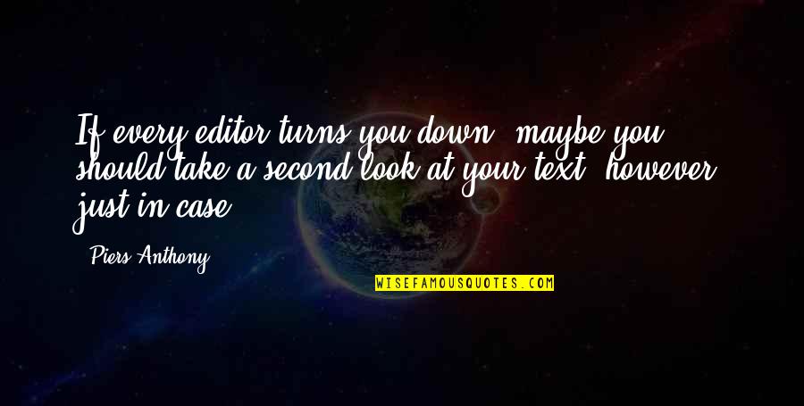 Spinoffery Quotes By Piers Anthony: If every editor turns you down, maybe you Spinoffery Quotes By Piers Anthony: If every editor turns you down, maybe you