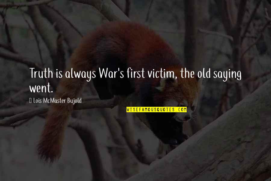 Spinosi Enterprises Quotes By Lois McMaster Bujold: Truth is always War's first victim, the old