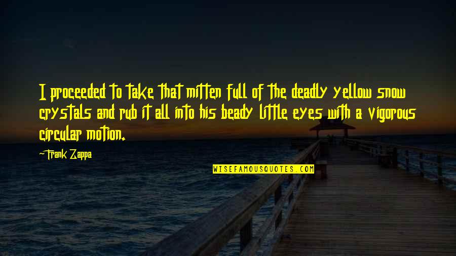 Spinosity Quotes By Frank Zappa: I proceeded to take that mitten full of