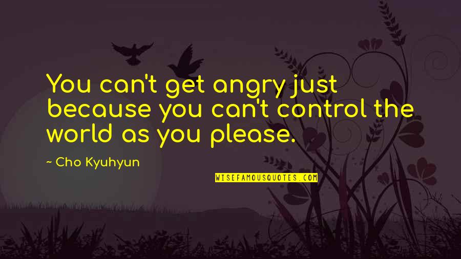 Spinoza Latin Quotes By Cho Kyuhyun: You can't get angry just because you can't