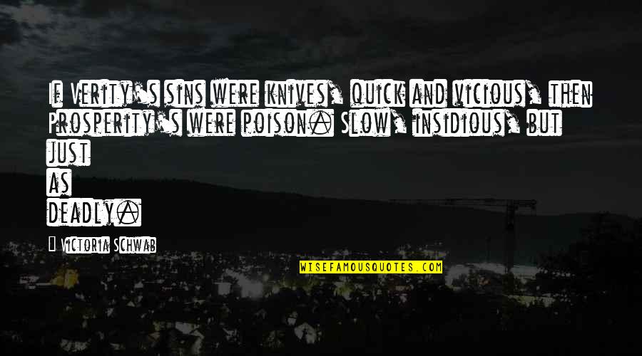Spinozzi Pasta Quotes By Victoria Schwab: If Verity's sins were knives, quick and vicious,