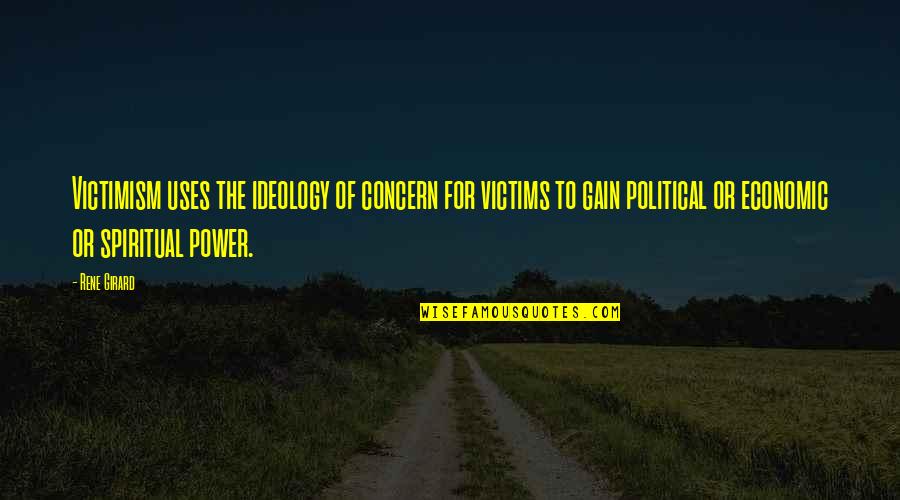 Spinrilla Music Quotes By Rene Girard: Victimism uses the ideology of concern for victims