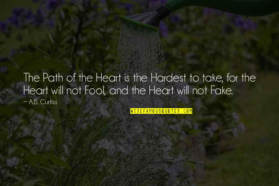 Spinsio Quotes By A.B. Curtiss: The Path of the Heart is the Hardest Spinsio Quotes By A.B. Curtiss: The Path of the Heart is the Hardest