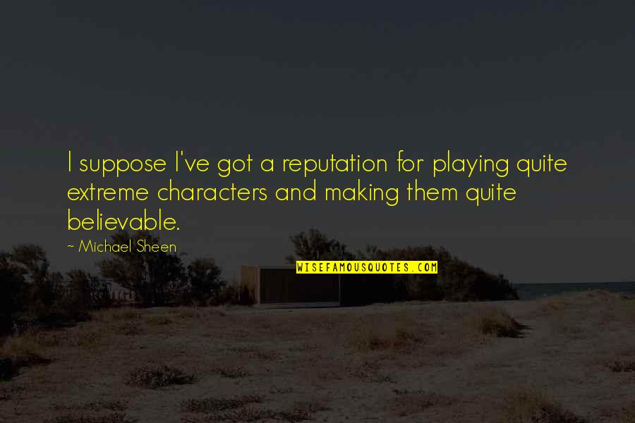 Spinsio Quotes By Michael Sheen: I suppose I've got a reputation for playing Spinsio Quotes By Michael Sheen: I suppose I've got a reputation for playing
