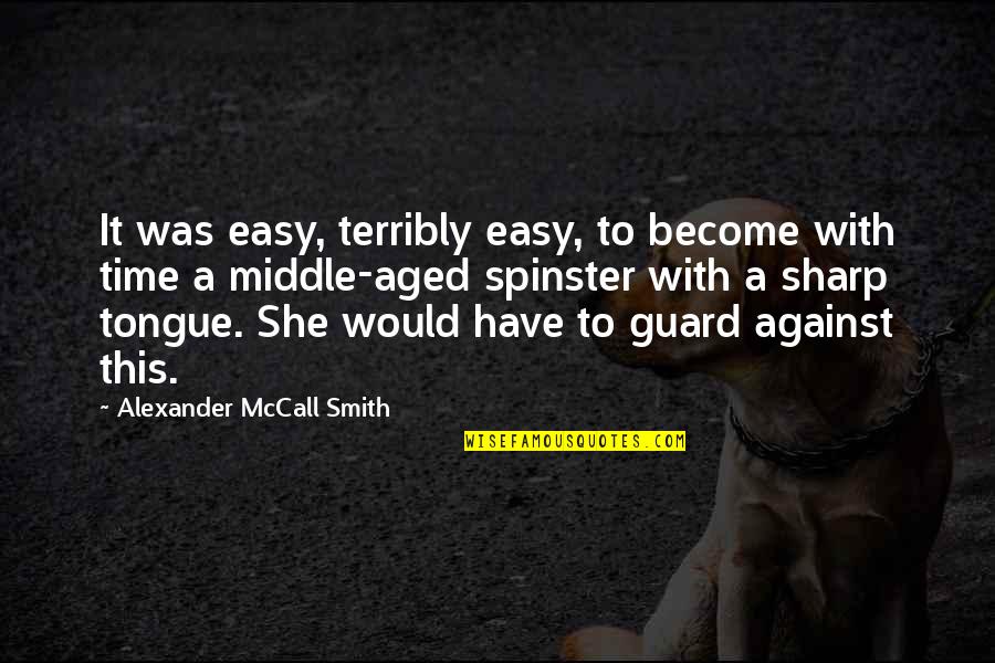 Spinster Quotes By Alexander McCall Smith: It was easy, terribly easy, to become with