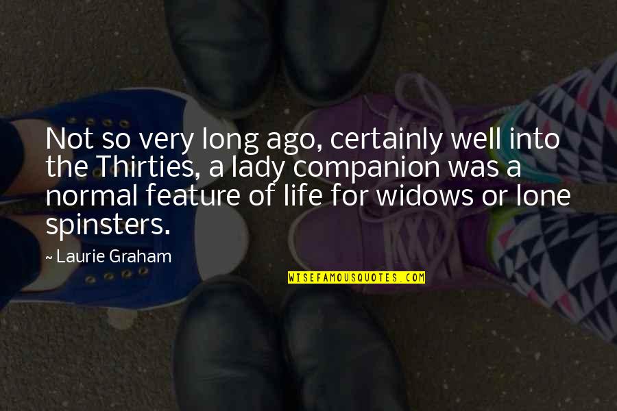 Spinsters Quotes By Laurie Graham: Not so very long ago, certainly well into