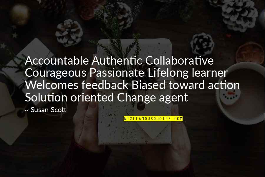 Spinto Quotes By Susan Scott: Accountable Authentic Collaborative Courageous Passionate Lifelong learner Welcomes