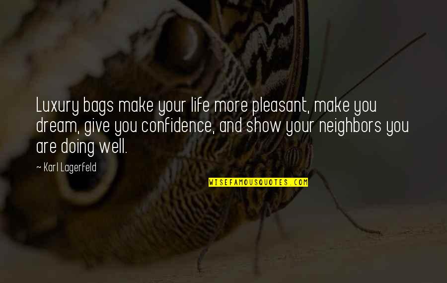 Spinwell Quotes By Karl Lagerfeld: Luxury bags make your life more pleasant, make Spinwell Quotes By Karl Lagerfeld: Luxury bags make your life more pleasant, make