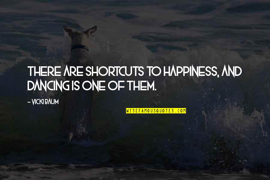 Spinwell Quotes By Vicki Baum: There are shortcuts to happiness, and dancing is