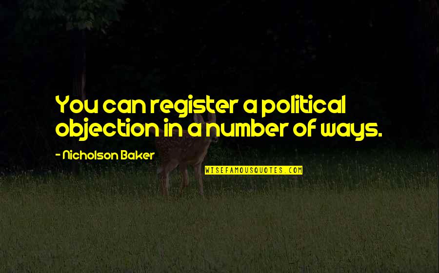Spir Quote Quotes By Nicholson Baker: You can register a political objection in a Spir Quote Quotes By Nicholson Baker: You can register a political objection in a