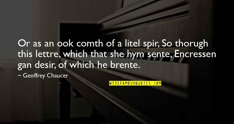 Spir Quotes By Geoffrey Chaucer: Or as an ook comth of a litel