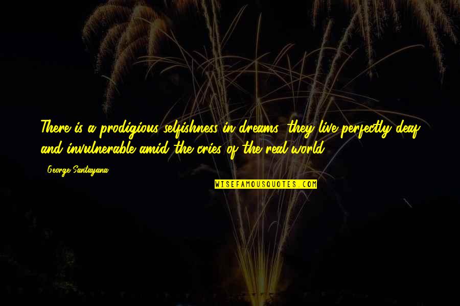 Spiradent Quotes By George Santayana: There is a prodigious selfishness in dreams: they Spiradent Quotes By George Santayana: There is a prodigious selfishness in dreams: they