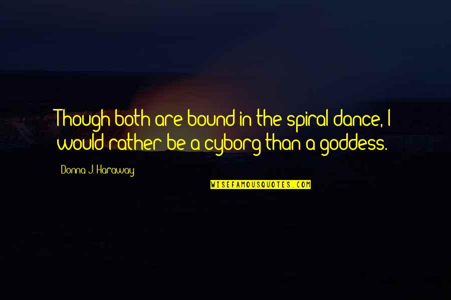 Spiral Quotes By Donna J. Haraway: Though both are bound in the spiral dance,