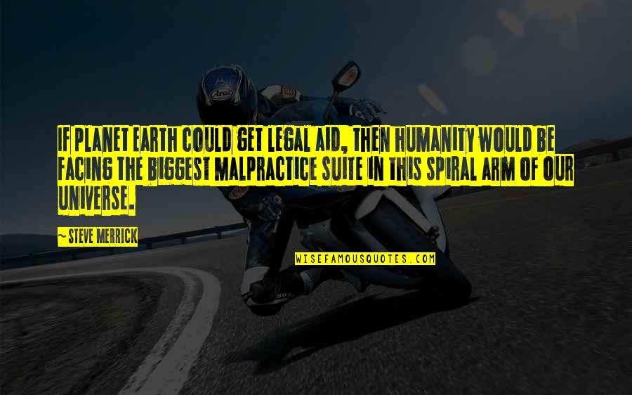 Spiral Quotes By Steve Merrick: If planet Earth could get legal aid, then