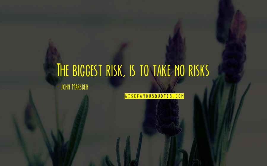 Spirales En Quotes By John Marsden: The biggest risk, is to take no risks