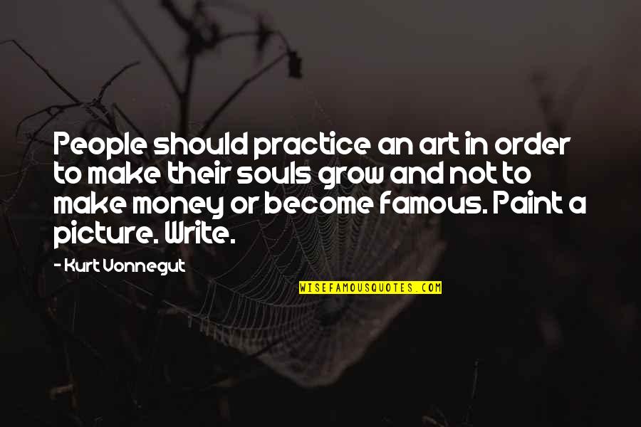 Spiralled Sail Quotes By Kurt Vonnegut: People should practice an art in order to Spiralled Sail Quotes By Kurt Vonnegut: People should practice an art in order to