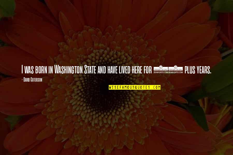 Spiranac S Quotes By David Guterson: I was born in Washington State and have