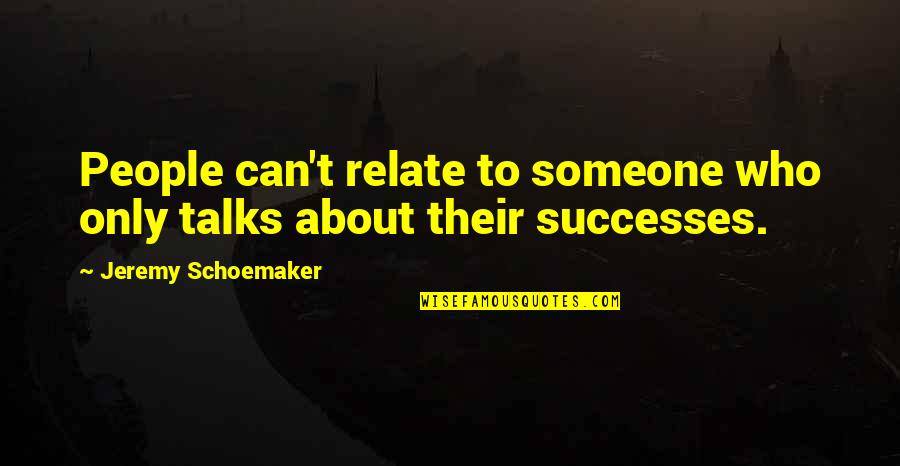 Spiranac S Quotes By Jeremy Schoemaker: People can't relate to someone who only talks