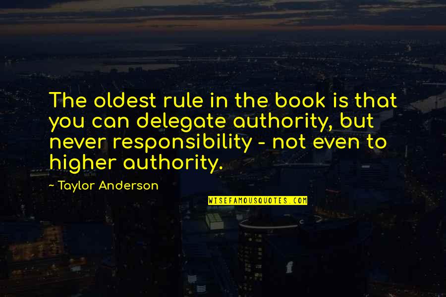 Spirare Quotes By Taylor Anderson: The oldest rule in the book is that