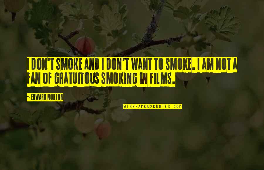 Spirguciu Quotes By Edward Norton: I don't smoke and I don't want to