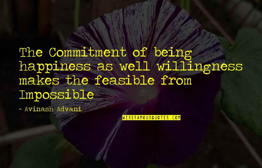 Spirilla Quotes By Avinash Advani: The Commitment of being happiness as well willingness