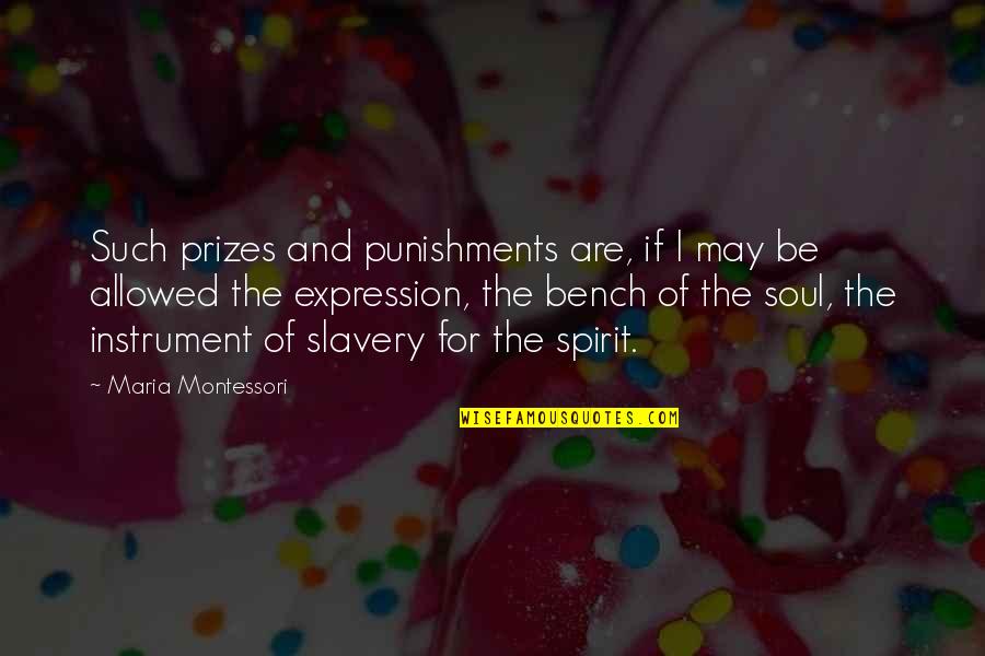 Spirit And Soul Quotes By Maria Montessori: Such prizes and punishments are, if I may