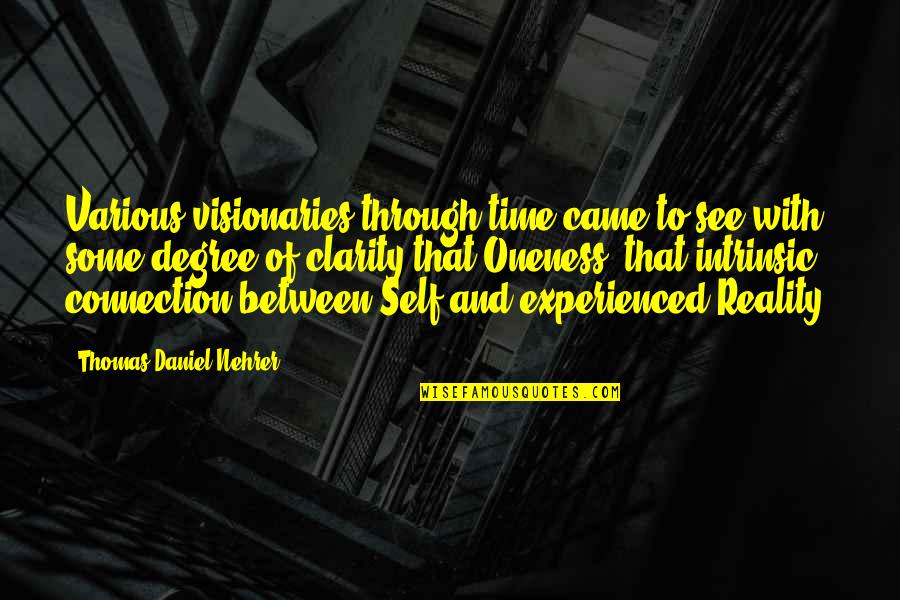Spirit Connection Quotes By Thomas Daniel Nehrer: Various visionaries through time came to see with