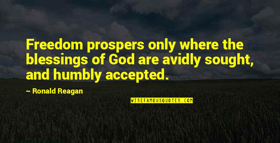 Spirit Filled Christian Quotes By Ronald Reagan: Freedom prospers only where the blessings of God