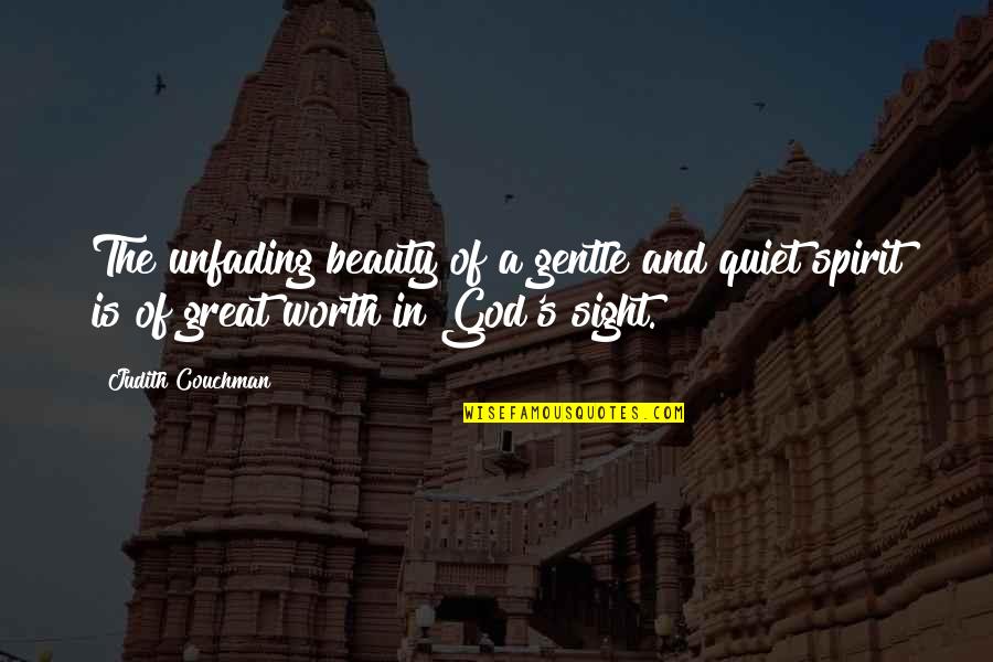 Spirit Inspirational Quotes By Judith Couchman: The unfading beauty of a gentle and quiet Spirit Inspirational Quotes By Judith Couchman: The unfading beauty of a gentle and quiet
