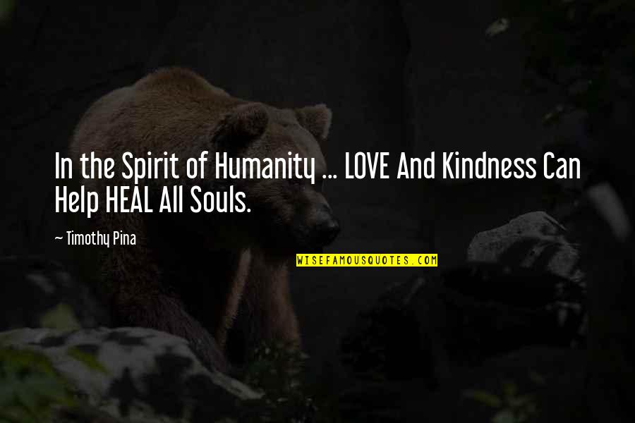 Spirit Inspirational Quotes By Timothy Pina: In the Spirit of Humanity ... LOVE And