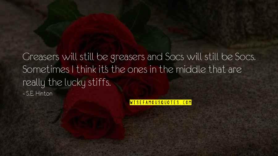 Spirit Love Goals Quotes By S.E. Hinton: Greasers will still be greasers and Socs will