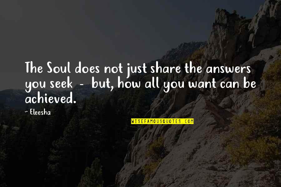 Spirit Motivational Quotes By Eleesha: The Soul does not just share the answers