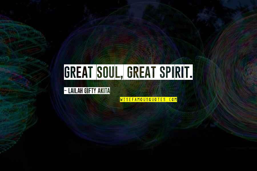 Spirit Motivational Quotes By Lailah Gifty Akita: Great soul, great spirit.