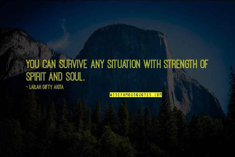 Spirit Motivational Quotes By Lailah Gifty Akita: You can survive any situation with strength of