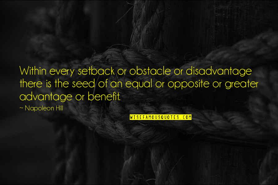 Spirit Of Discernment Quotes By Napoleon Hill: Within every setback or obstacle or disadvantage there Spirit Of Discernment Quotes By Napoleon Hill: Within every setback or obstacle or disadvantage there