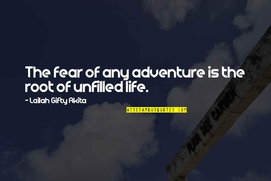 Spirit Of Fear Quotes By Lailah Gifty Akita: The fear of any adventure is the root