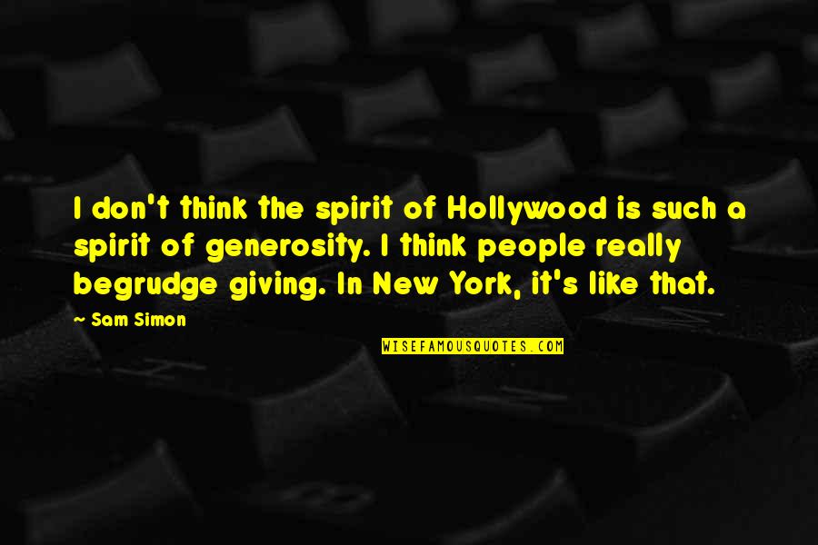 Spirit Of Giving Quotes By Sam Simon: I don't think the spirit of Hollywood is