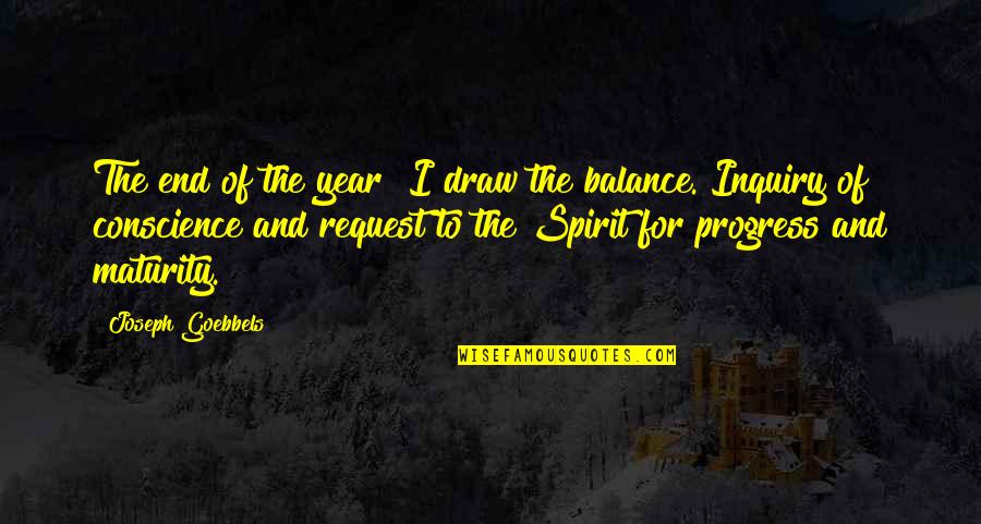 Spirit Of Inquiry Quotes By Joseph Goebbels: The end of the year! I draw the