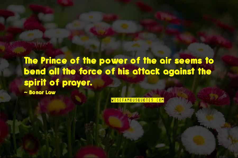Spirit Of Law Quotes By Bonar Law: The Prince of the power of the air