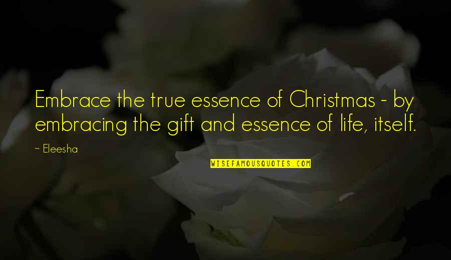 Spirit Of The Soul Quotes By Eleesha: Embrace the true essence of Christmas - by