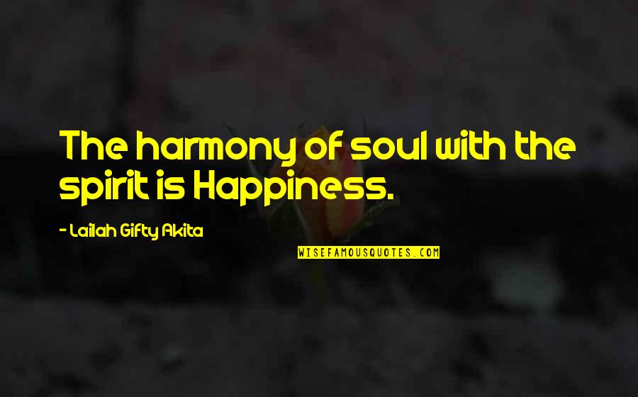 Spirit Of The Soul Quotes By Lailah Gifty Akita: The harmony of soul with the spirit is