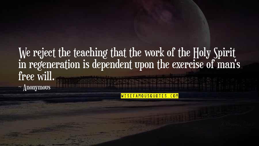 Spirit Of Work Quotes By Anonymous: We reject the teaching that the work of