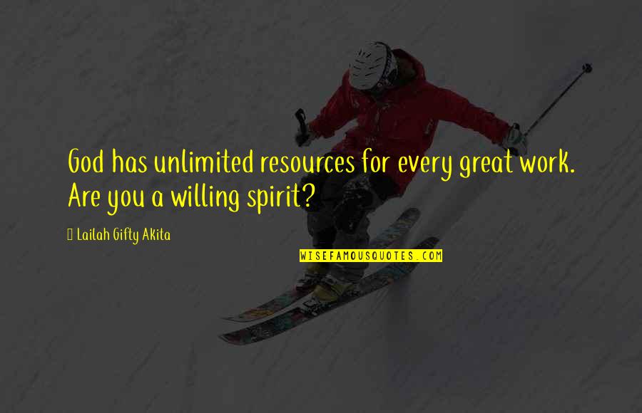 Spirit Of Work Quotes By Lailah Gifty Akita: God has unlimited resources for every great work.